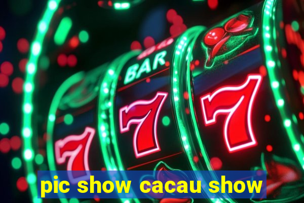 pic show cacau show